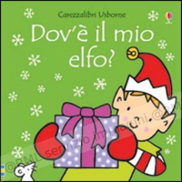 dov'e' il mio elfo? ediz a...