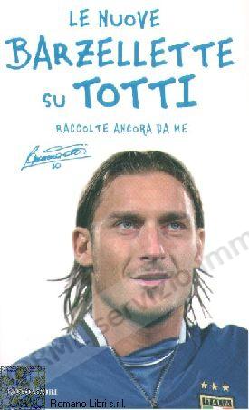 NUOVE BARZELLETTE SU TOTTI...