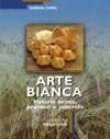 ARTE BIANCA. MATERIE PRIME...