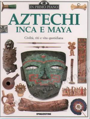 AZTECHI INCA E MAYA...