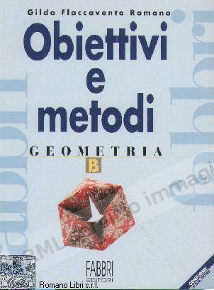 OBIETTIVI E METODI GEOMETRIA B