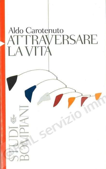 ATTRAVERSARE LA VITA