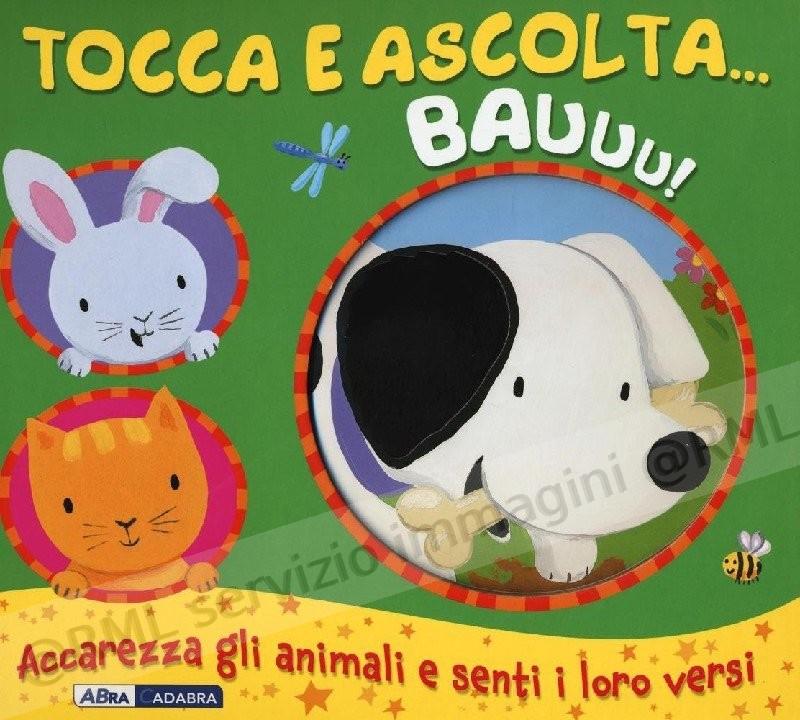 TOCCA E ASCOLTA BAUUU