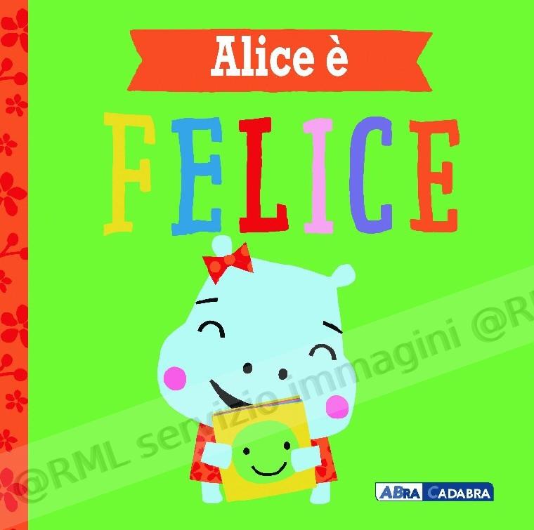 ALICE E' FELICE