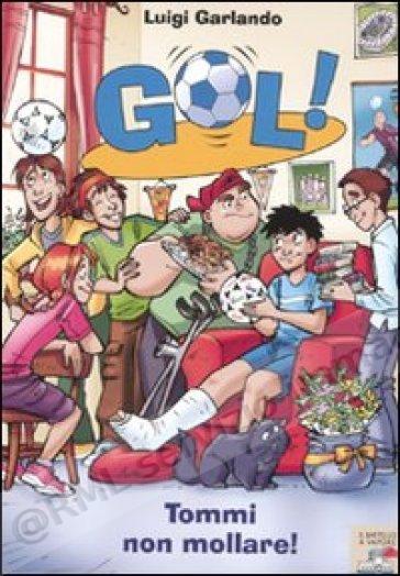 TOMMI NON MOLLARE gol