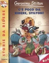 C'E' POCO DA RIDERE, STILTON!
