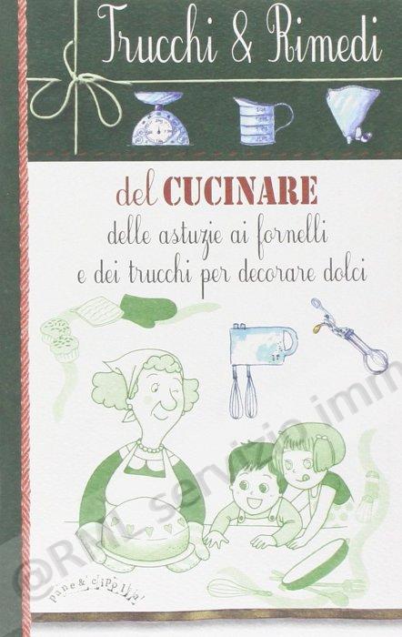 TRUCCHI E RIMEDI DEL CUCINARE