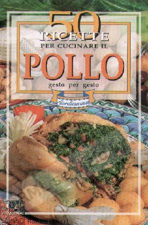 50 RICETTE X CUCINARE IL POLLO