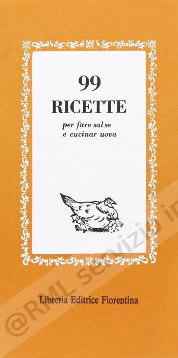 99 RICETTE PER FARE SALSE E...